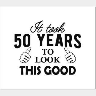 50Th Birthday - It took 50 years to look this good Posters and Art